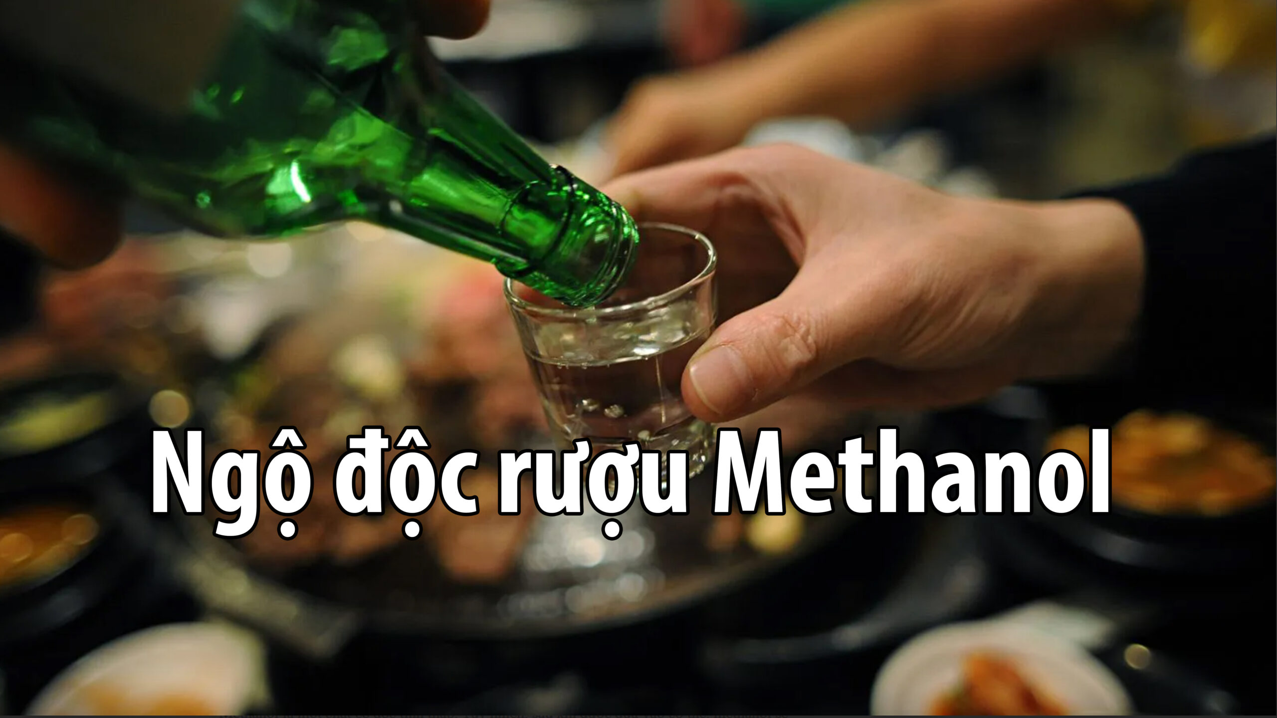 Ngộ Độc Rượu Methanol: 3 Dấu Hiệu “Tử Thần” Cần Đi Cấp Cứu Ngay